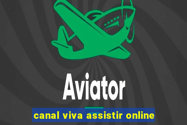 canal viva assistir online